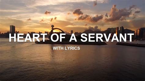 a heart of a servant lyrics|HEART OF A SERVANT .